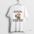Officials Trendy Stuart Minion Why Are People Allowed To Be Stupid Im Not Allowed Point