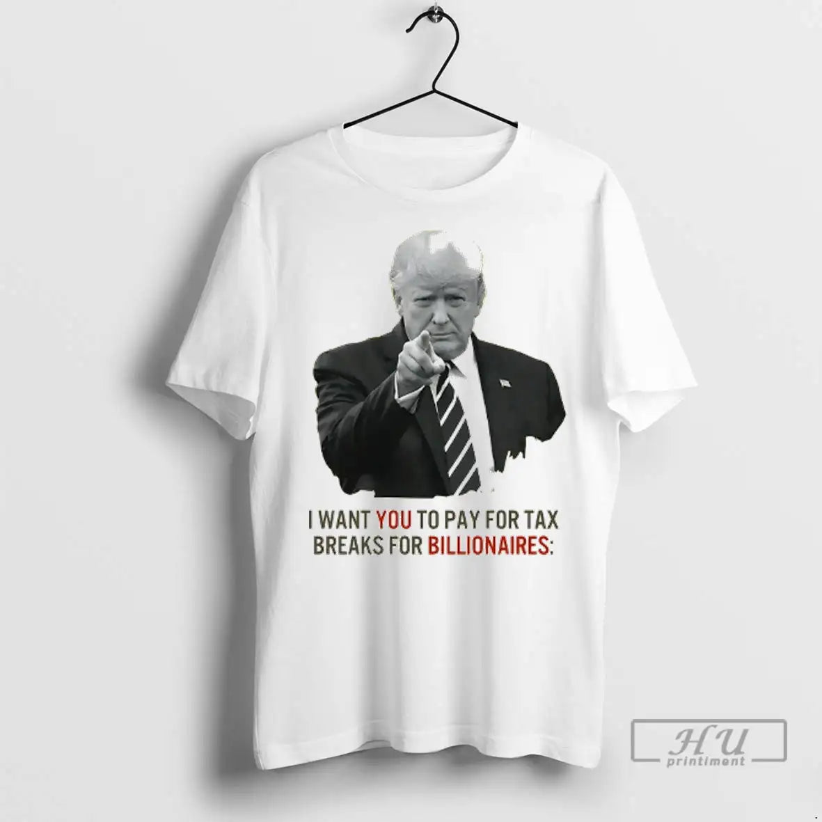 Officials Trump I Want You To Pay For Tax Breaks For Billionaires T Shirts