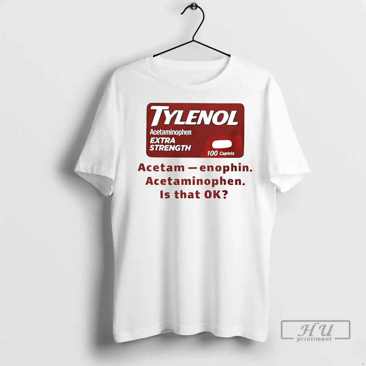 Officials Tylenol Medicine Extra Strength Acetaminophen Is That Ok T Shirts