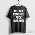 Officials Tylenol Pain Relief Powered Fuck Machine T Shirts