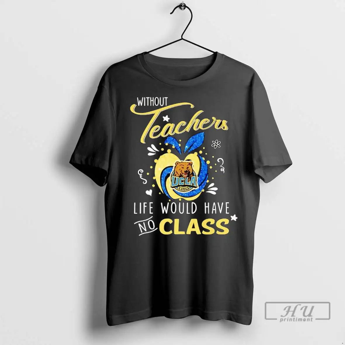 Officials Ucla Bruins Without Teachers Life Would Have No Class T Shirts