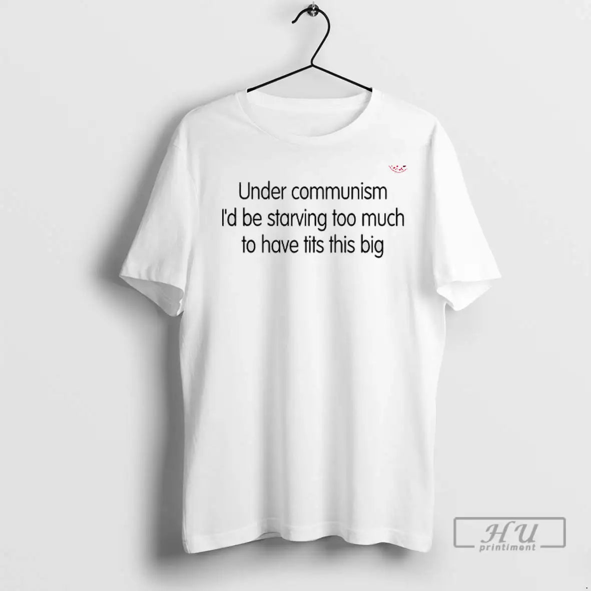 Officials Under Communism Id Be Starving Too Much To Have Tits This Big T Shirts
