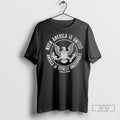 Officials When America Is United America Is Totally Unstoppable Donald Trump T Shirts