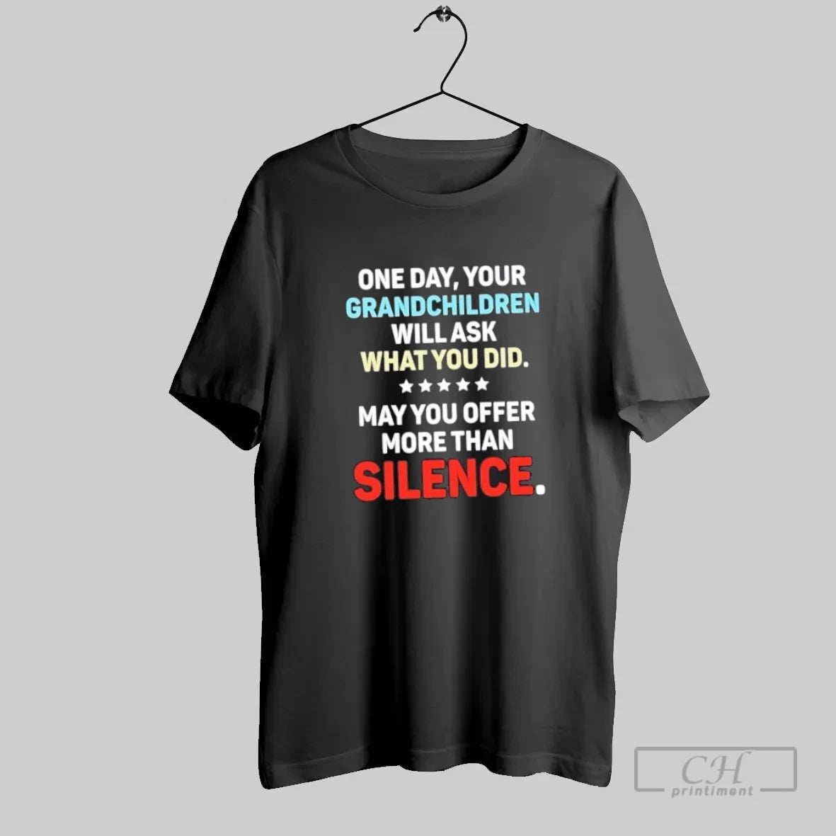 One Day Your Grandchildren Will Ask What You Did May You Offer More Than Silence
