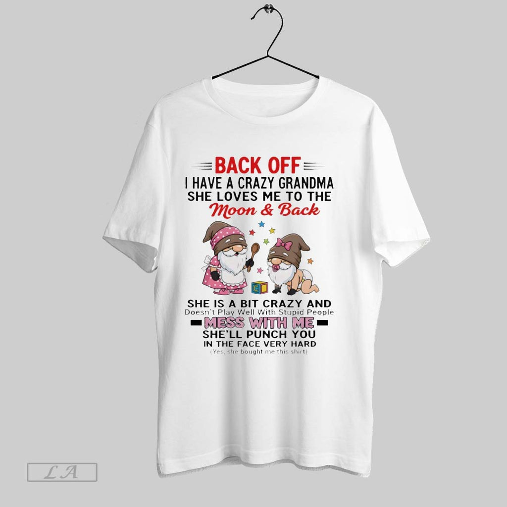 Original Baby Gnome Back Off I Have A Crazy Grandma She Loves Me To The