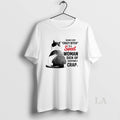 Original Cat Behind Every Crazy Bitch Is A Sweet Woman