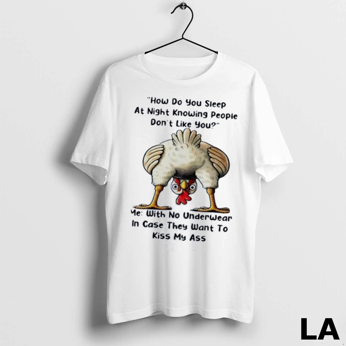 Original Chicken How Do You Sleep At Night Knowing People Dont Like You Me With