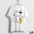 Original Chicken Im Not Crazy Im Just Special No Wait Maybe I Am Crazy One