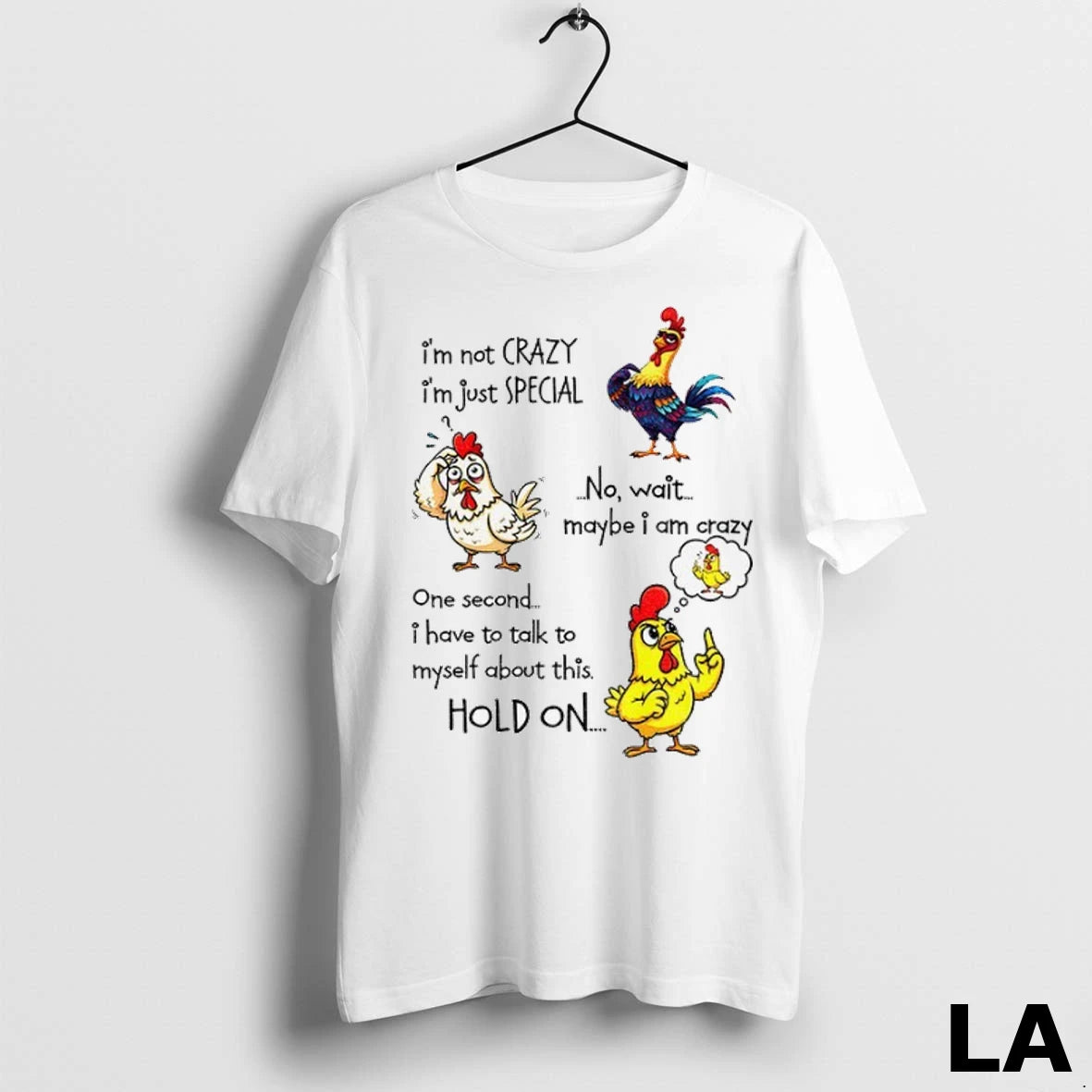Original Chicken Im Not Crazy Im Just Special No Wait Maybe I Am Crazy One