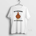 Original Chicken Not Depressed Just Unimpressed