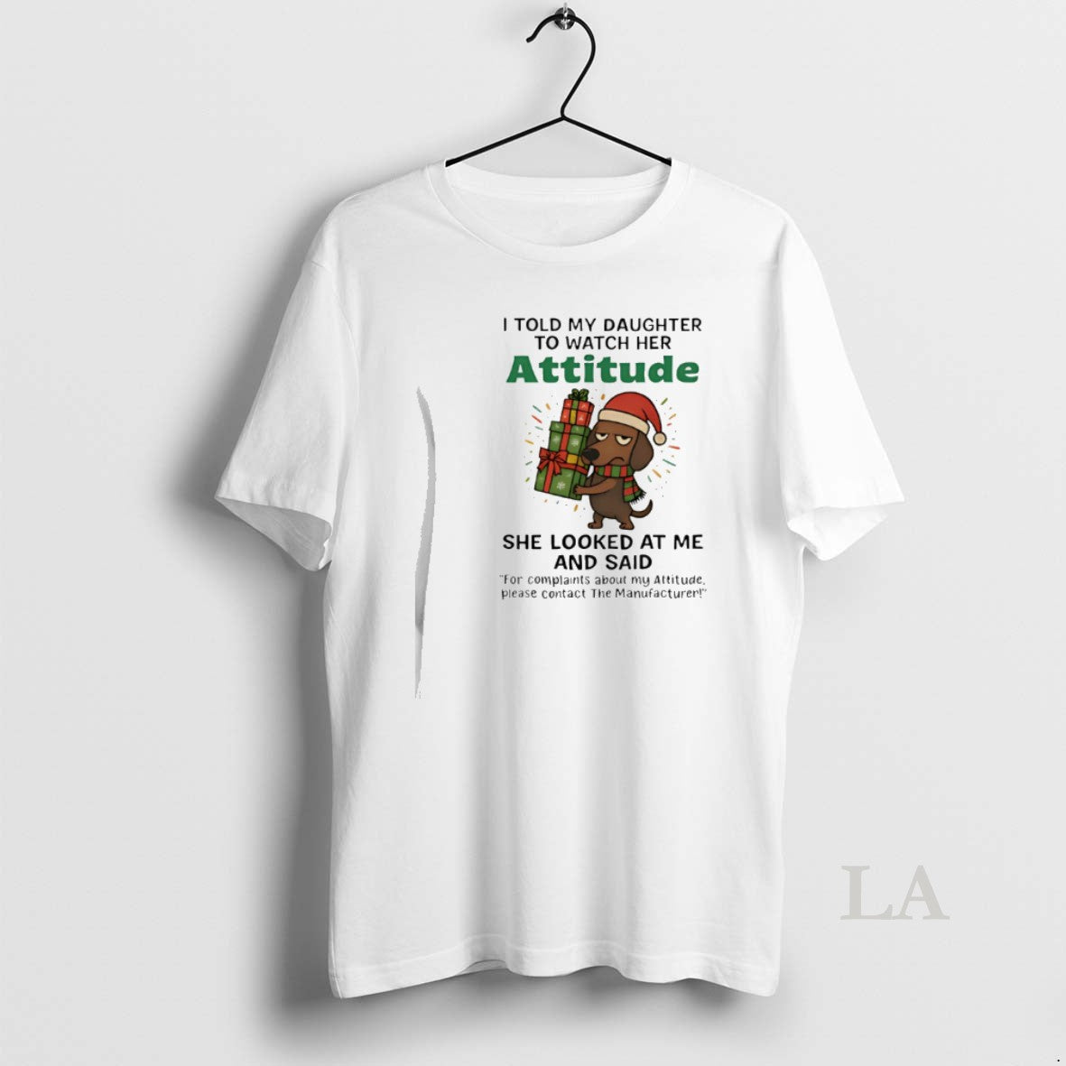 Original Dachshund I Told My Daughter To Watch Her Attitude Christmas