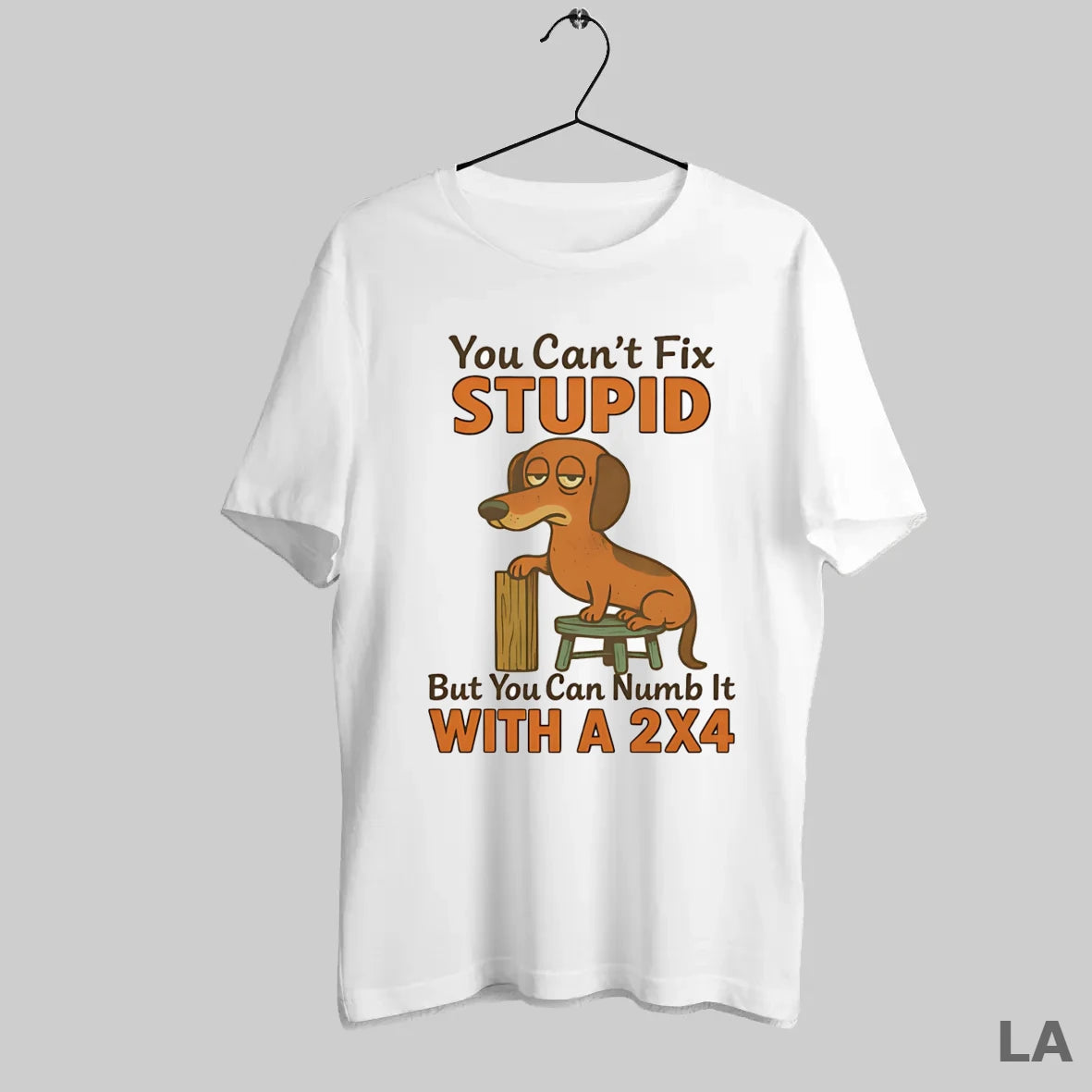 Original Dachshund You Cant Fix Stupid But You Can Numb It With A 2x4