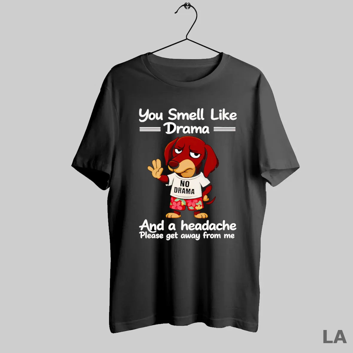 Original Dachshund You Smell Like Drama And A Headache Please Get Away From Me