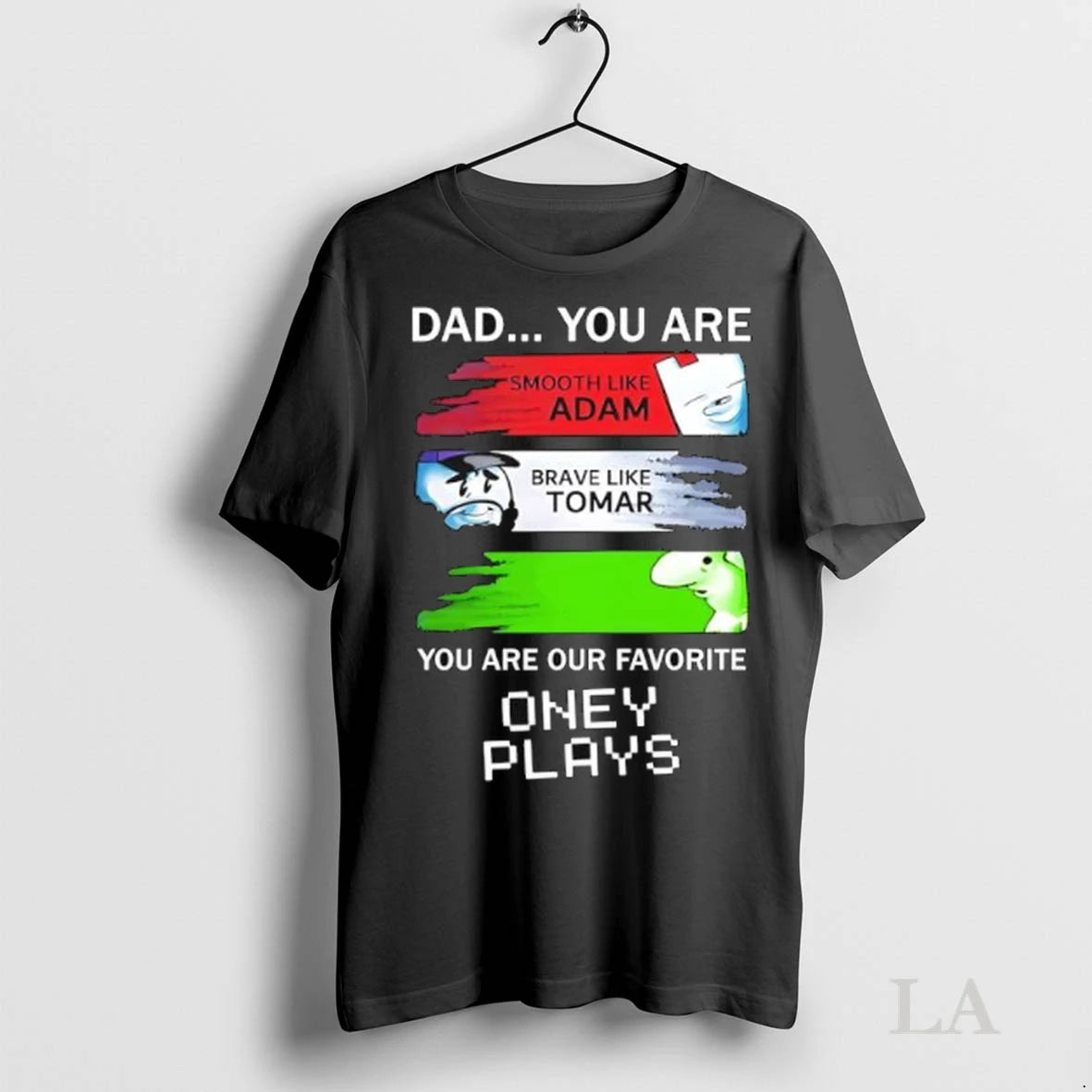 Original Dad You Are Smooth Like Adam Brave Like Tomar You Are Our Favorite Oney