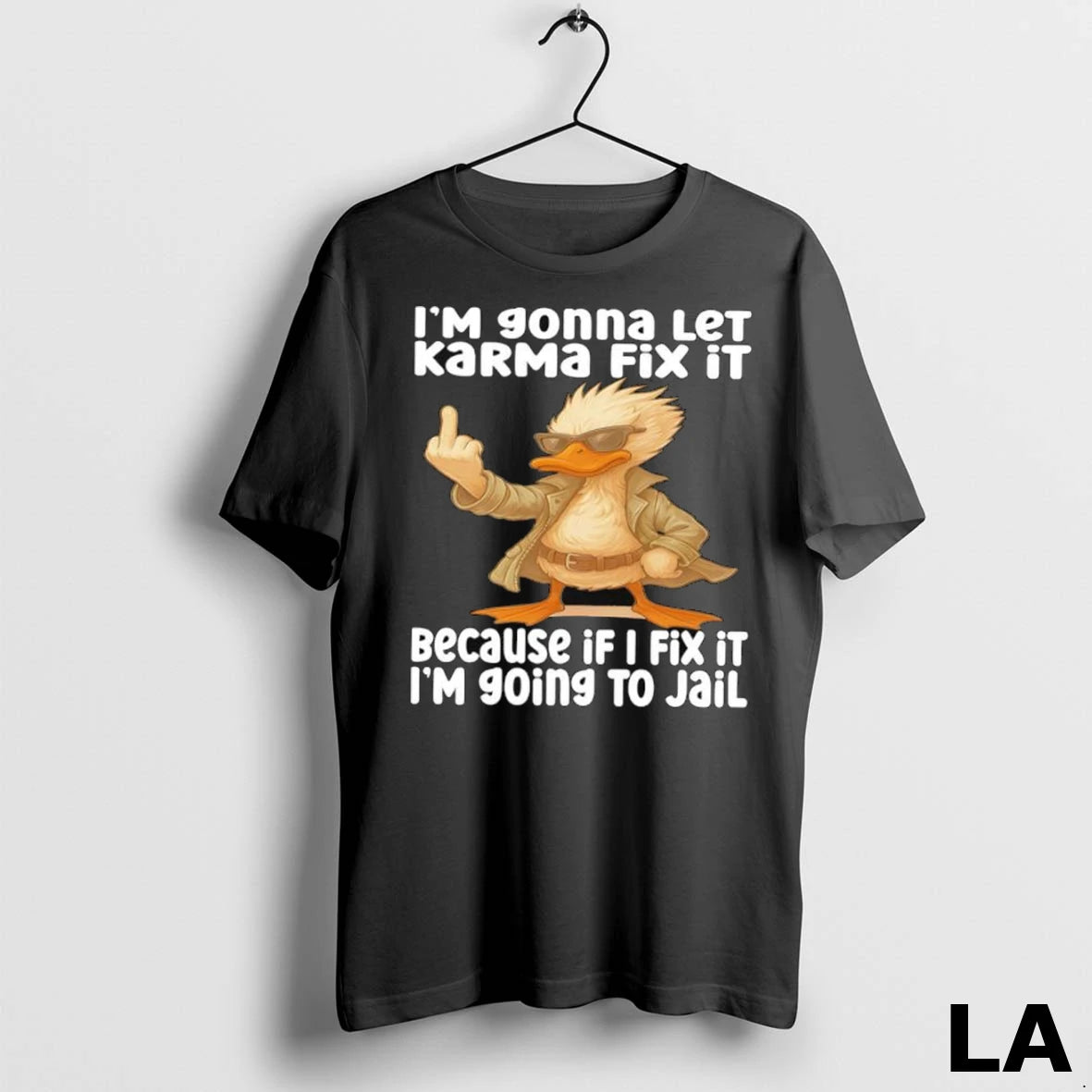 Original Duck Cool Im Gonna Let Karma Fix It Because If I Fix It Im