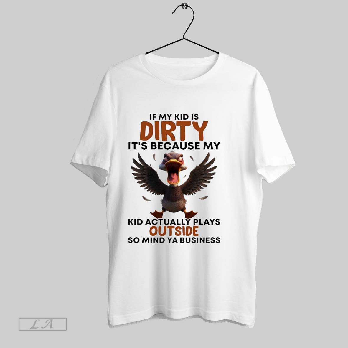 Original Duck If My Kid Is Dirty Its Because My Kid Actually Plays Outside So