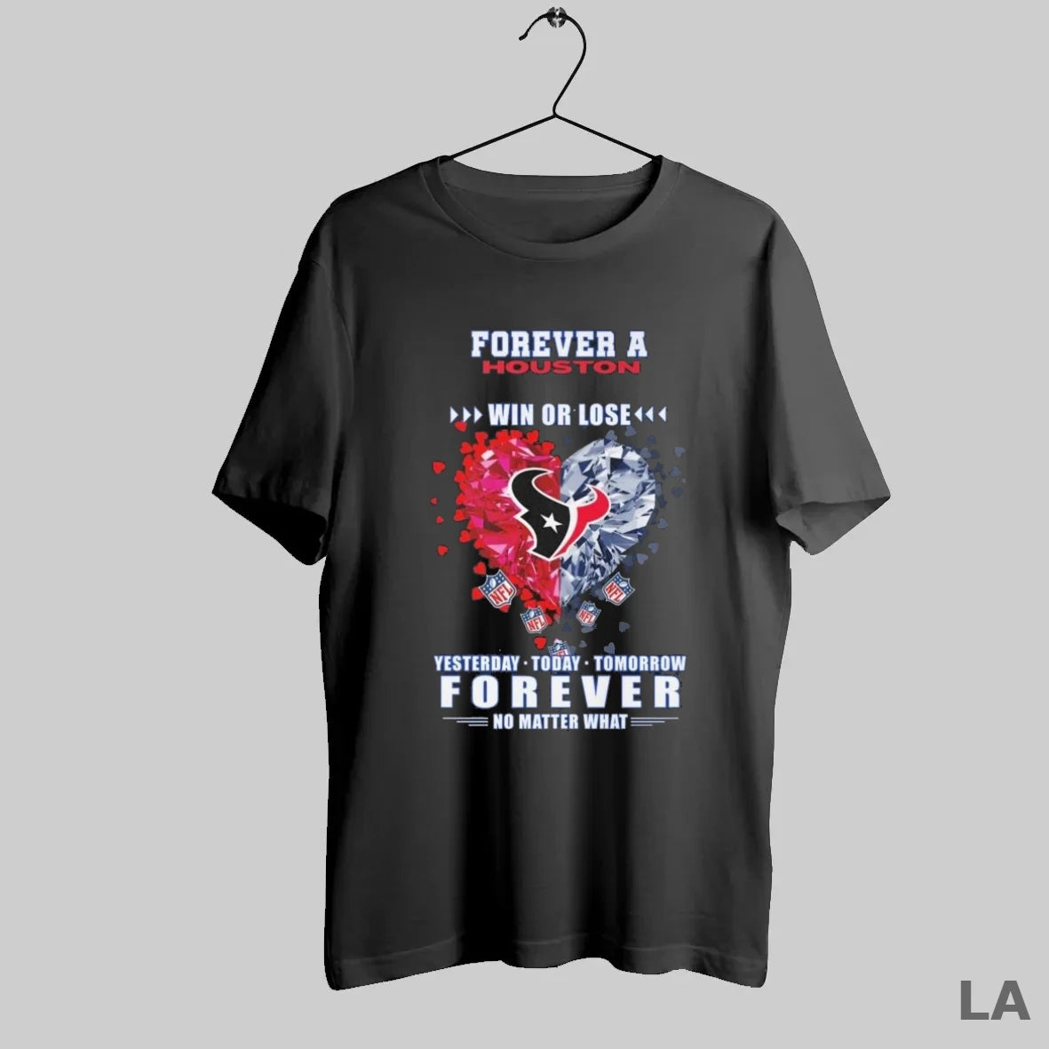 Original Forever A Houston Texans Win Or Lose Yesterday Today Tomorrow Forever No Matter What