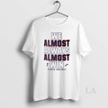 Original Funny New York Giants Football We Almost Always Almost Win