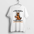 Original German Shepherd I Dont Have An Attitude Problem