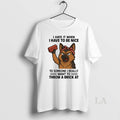 Original German Shepherd I Hate It When I Have To Be Nice To Someone