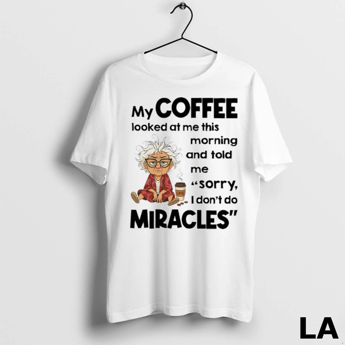 Original Grandma My Coffee Looked At Me This Coffee Morning And Told Me Sorry