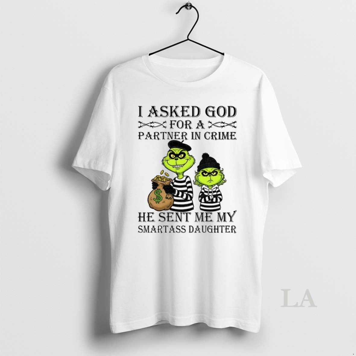 Original Grinch I Asked God For A Partner In Crime He Sent Me My Smartass