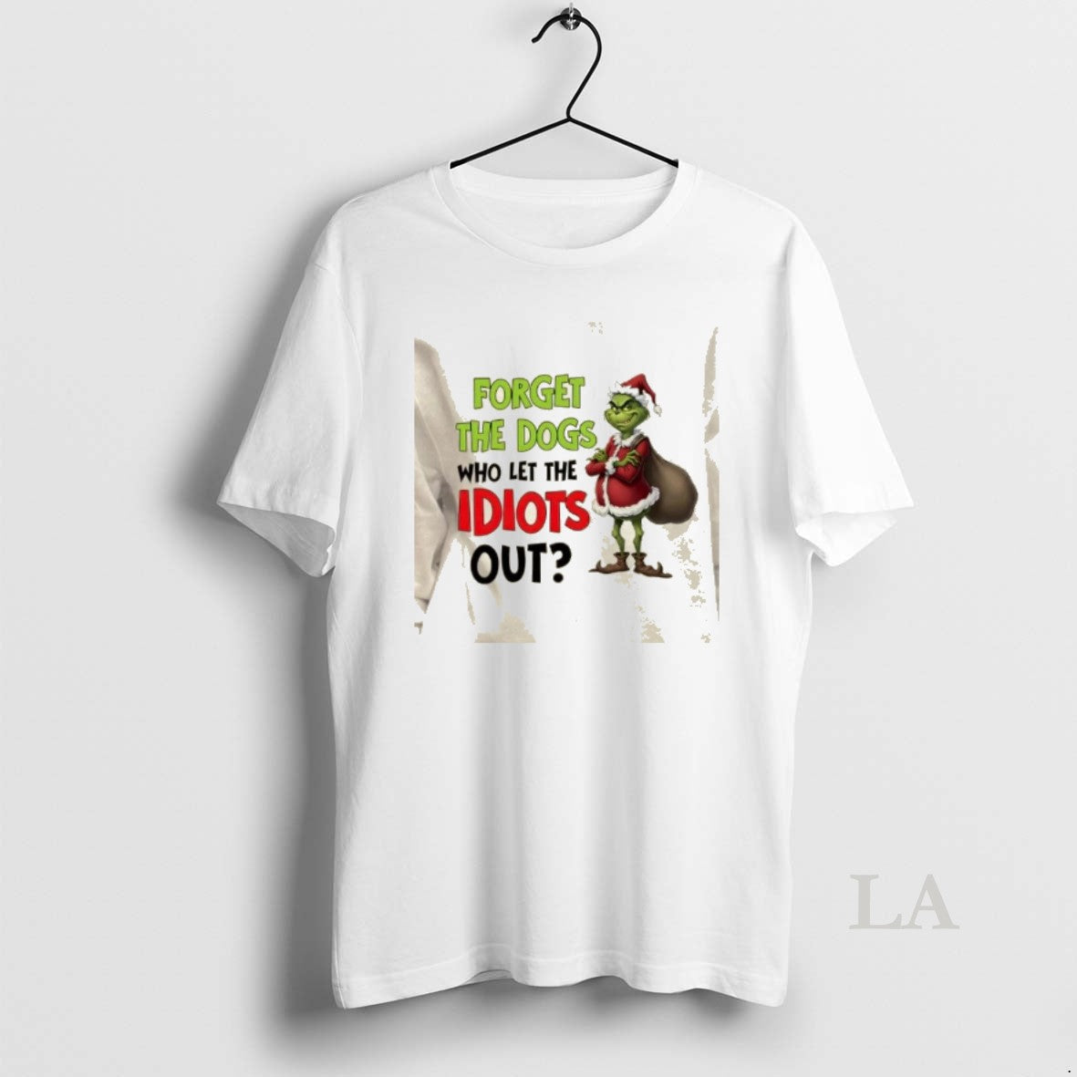 Original Grinch Forget The Dogs Who Let The Idiots Out Christmas