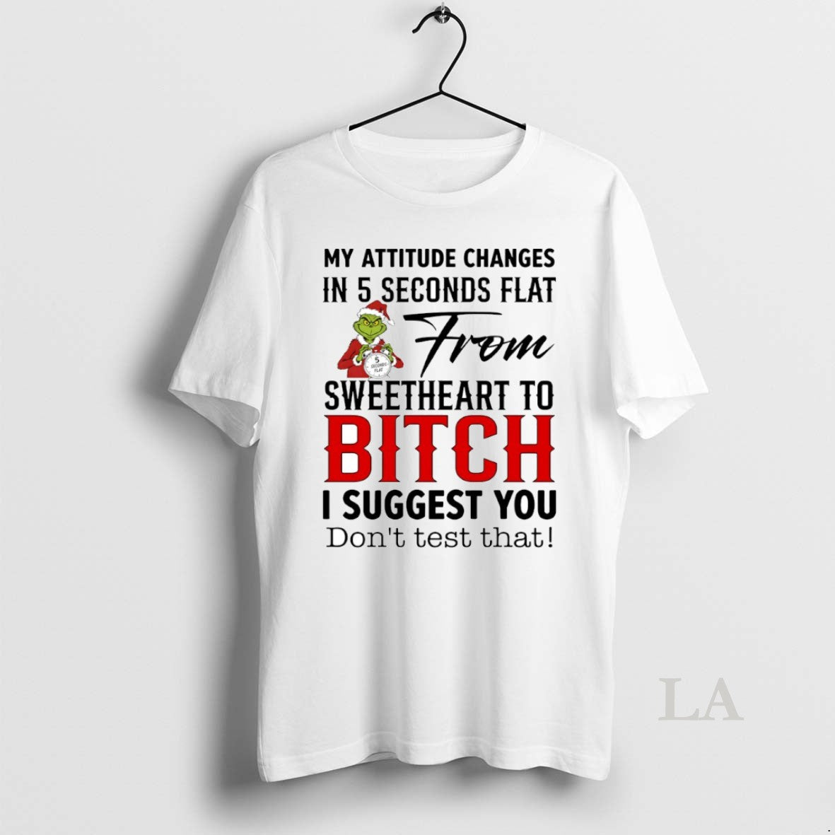 Original Grinch My Attitude Changes In 5 Seconds Flat From Sweetheart To Bitch Circle