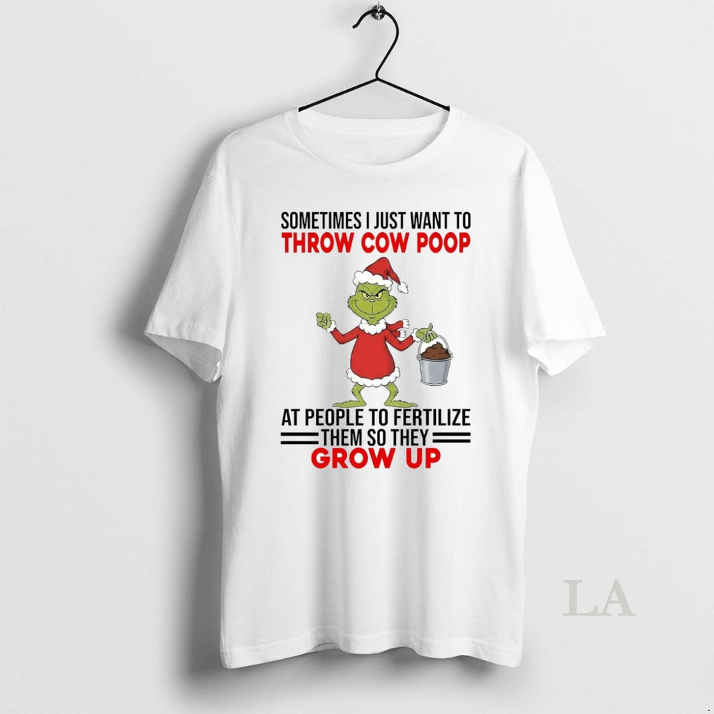 Original Grinch Sometimes I Just Want To Throw Cow Poop Grow Up Christmas