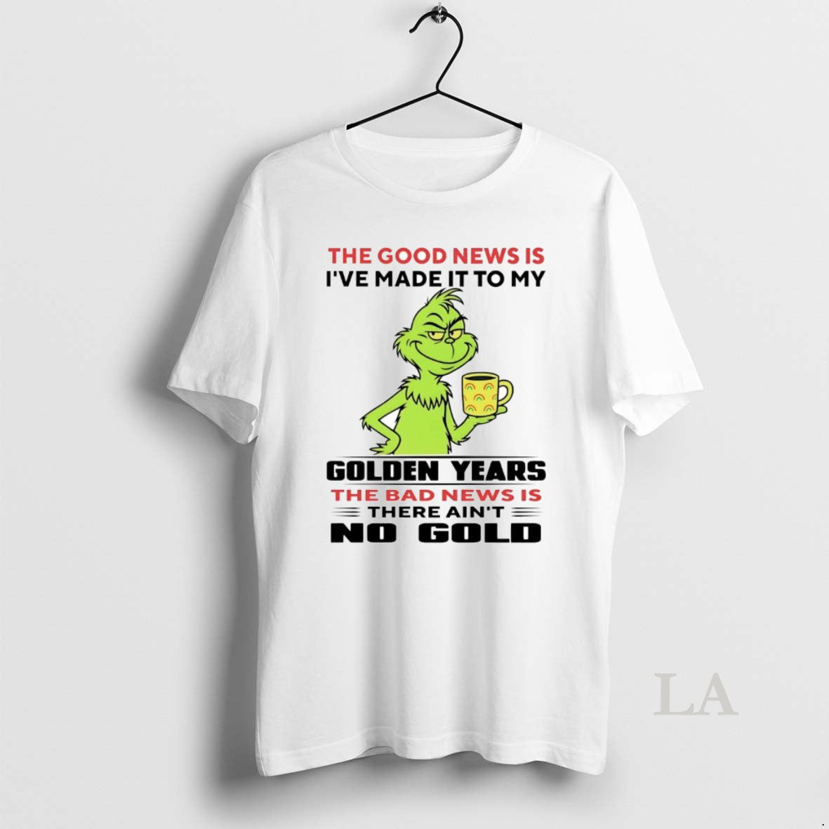 Original Grinch The Good News Is Ive Made It To My Golden Years