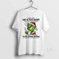 Original Grinch They Say Life Is Too Short To Hold Grudges Circle