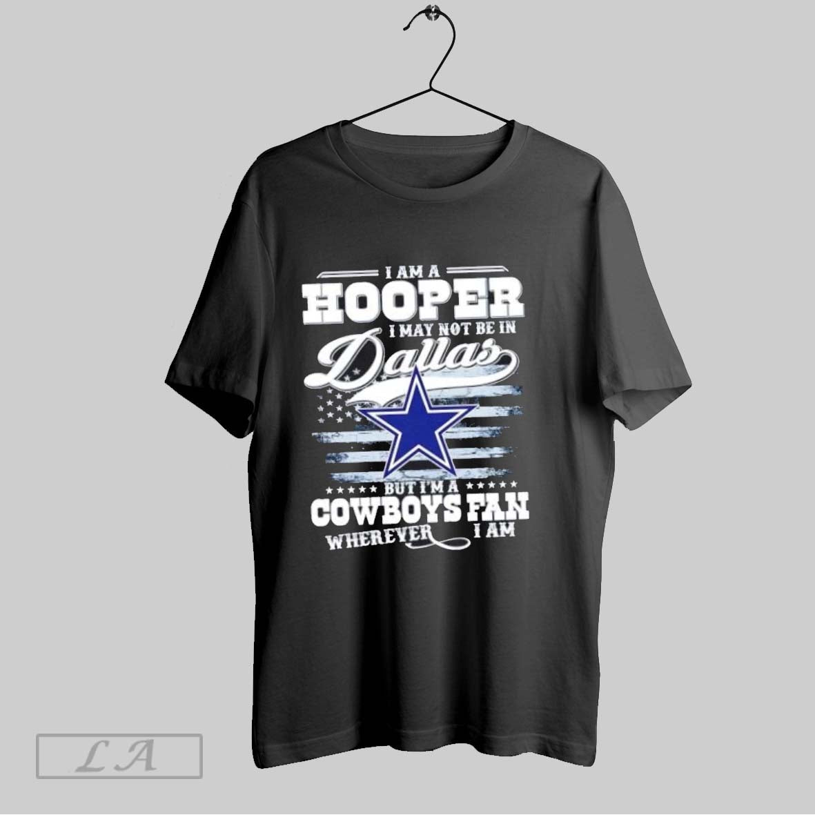 Original I Am A Hooper I May Not Be In Dallas But Im A Cowboys