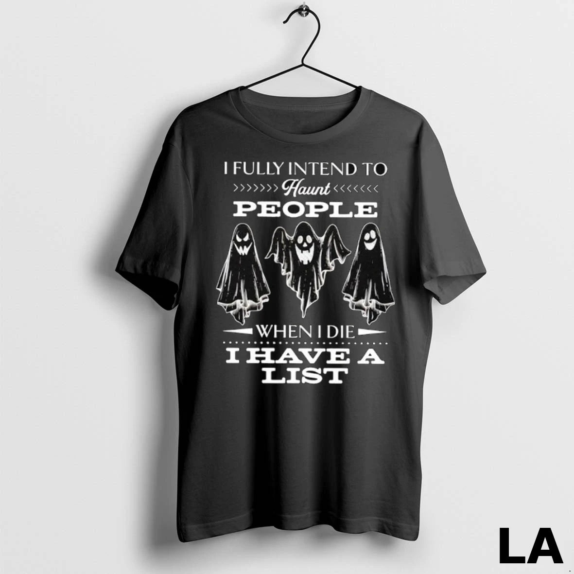 Original I Fully Intend To Haunt People When I Die I Have A List Ladies