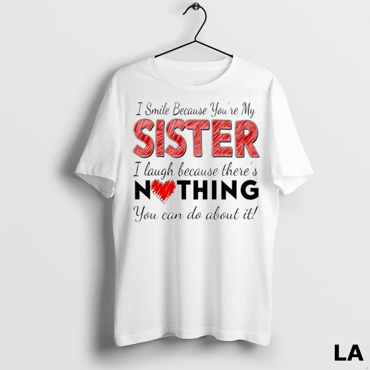 Original I Smile Because Youre My Sister I Laugh Because Theres Nothing You Can Do