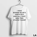 Original I Was Bonnie Blues 239th Guy And All I Got Was This Stupid Ladies