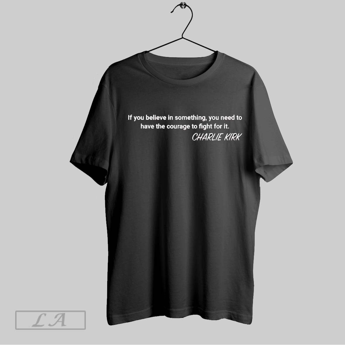 Original If You Believe In Something You Need To Have The Courage To Fight For