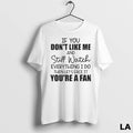 Original If You Dont Like Me And Still Watch Everything I Do Then Lets Face