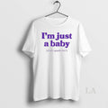 Original Im Just A Baby Dont Spank Me