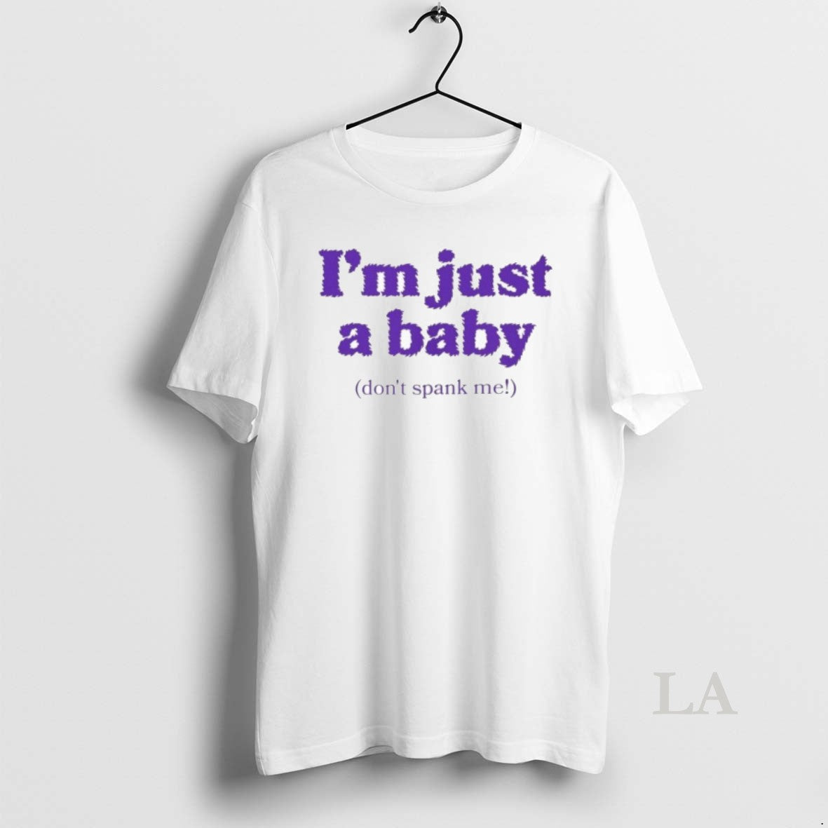 Original Im Just A Baby Dont Spank Me