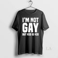 Original Im Not Gay But 20 Dollar