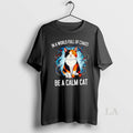 Original In A World Full Of Chaos Be A Calm Cat