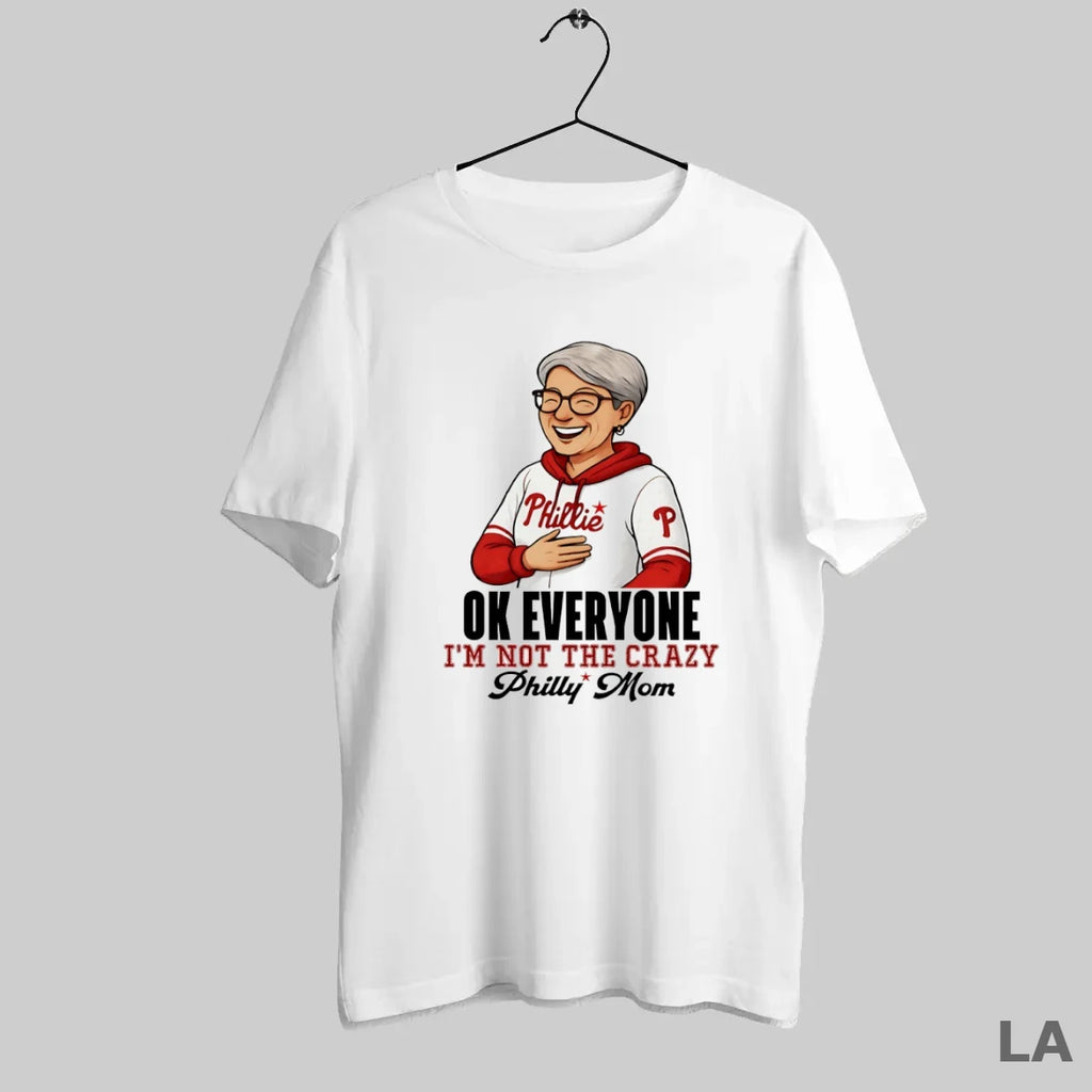 Original Karens Ok Everyone I Am Not The Crazy Philly Mom Philadelphia Phillies Fan