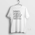 Original Locked In Turned On Freaked Out Pissed Off Non Binary Circle