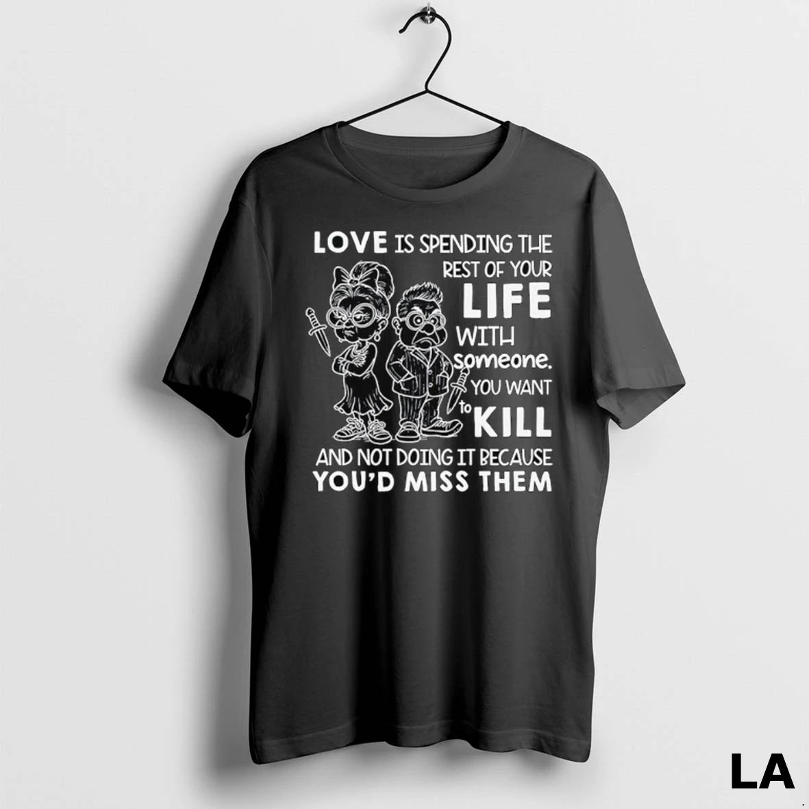 Original Love Is Spending The Rest Of Your Life With Someone You Want To Kill