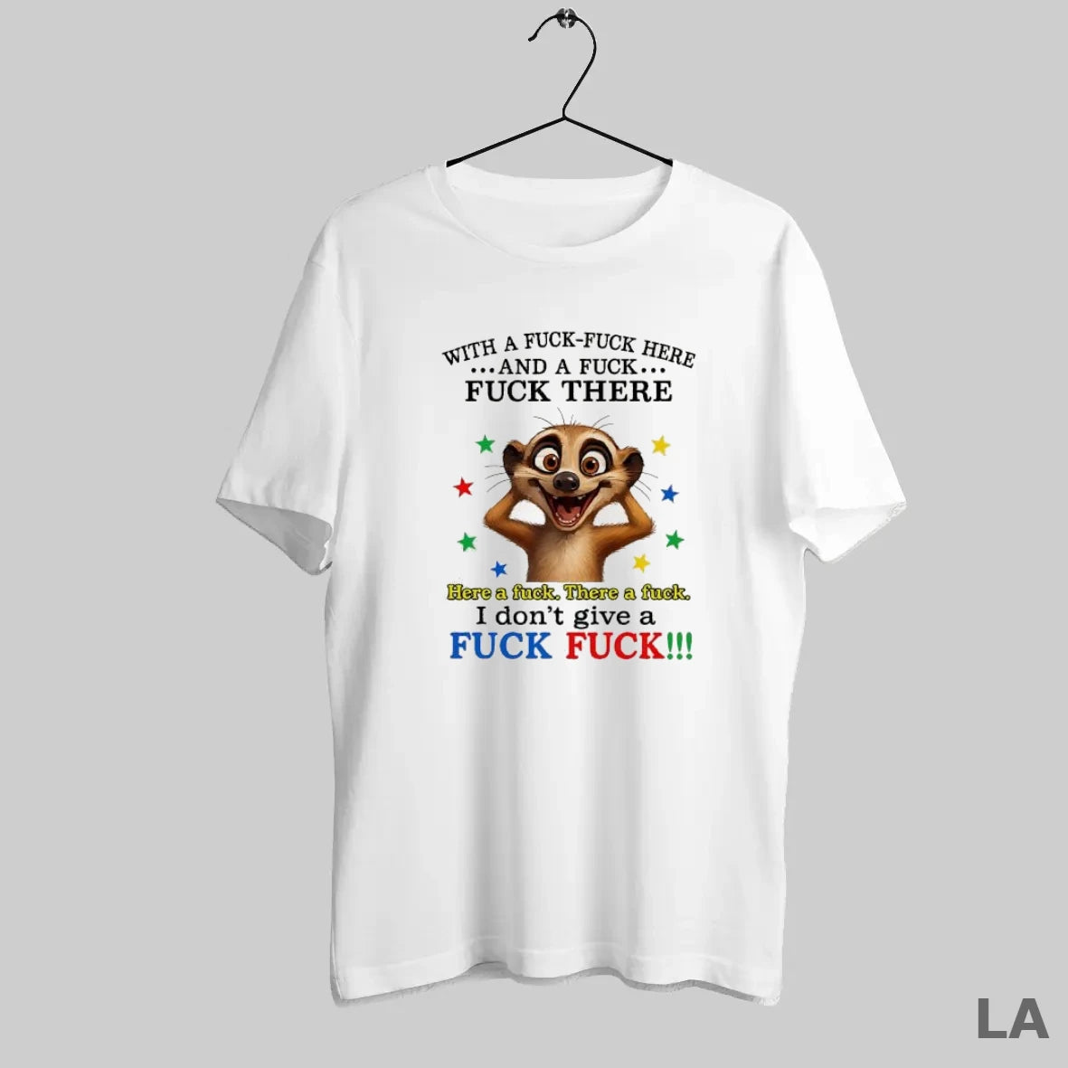 Original Meerkat With A Fuck Fuck Here And A Fuck Fuck There I Dont Give