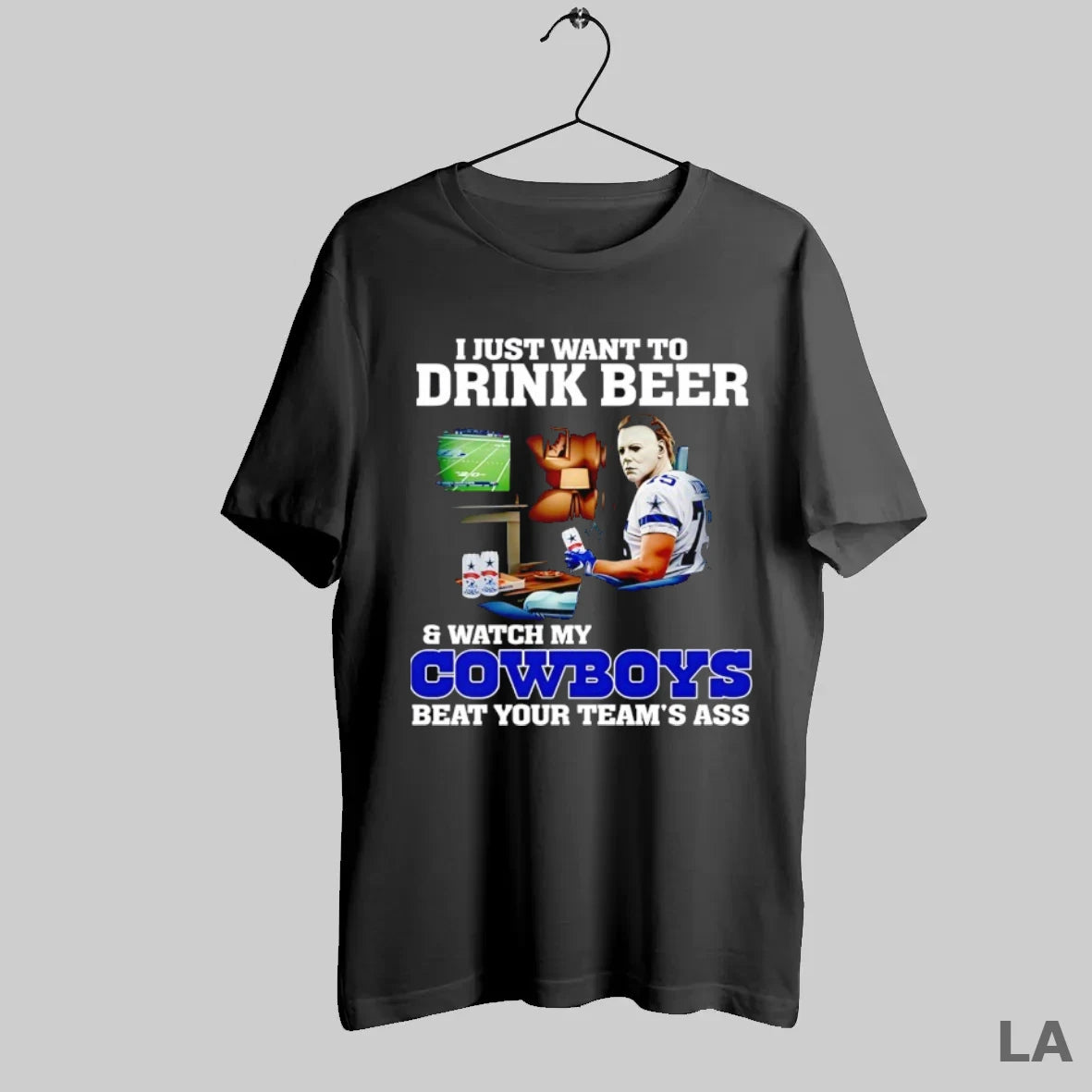 Original Michael Myers I Just Want To Drink Beer And Watch My Dallas Cowboys Beat