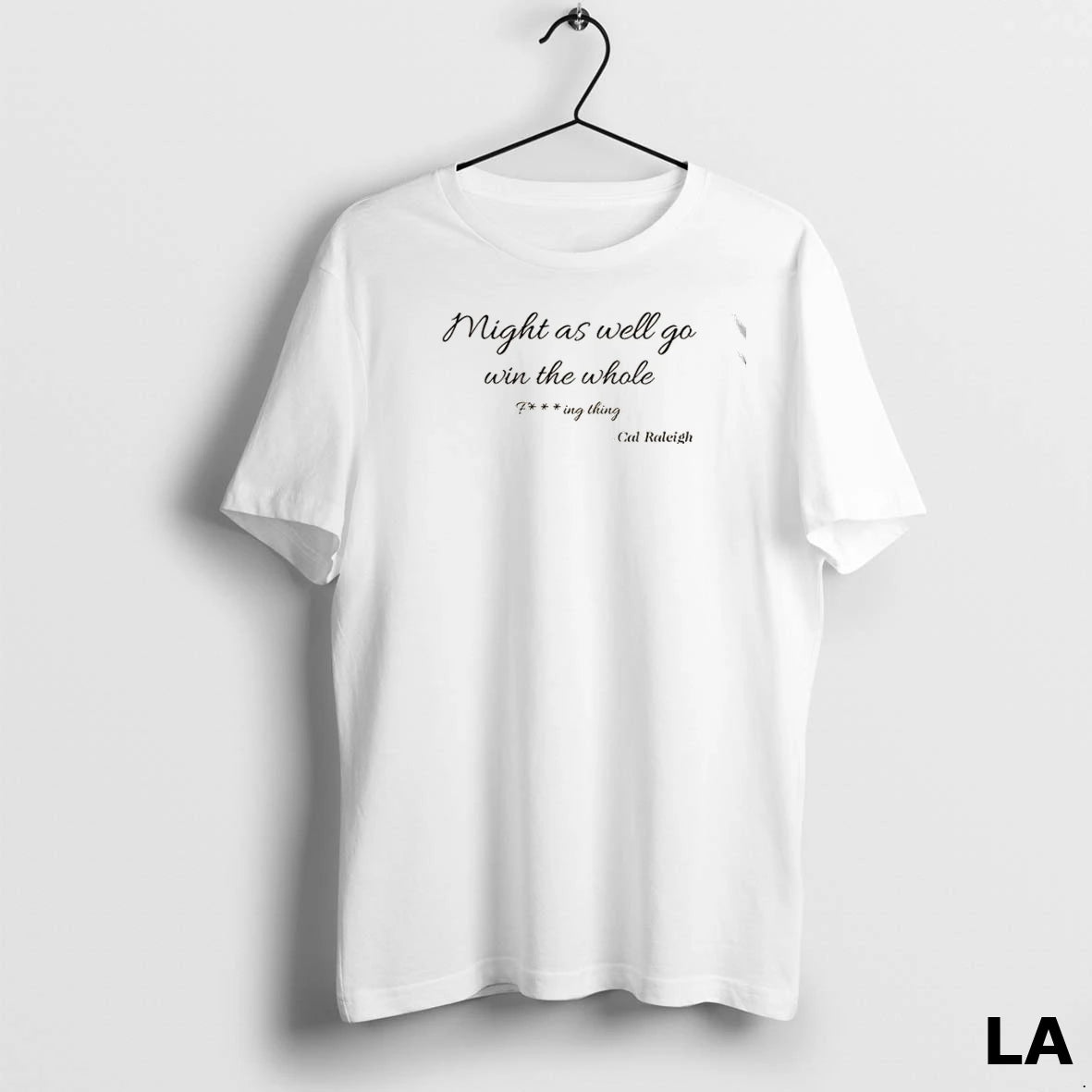 Original Might As Well Go Win The Whole Thing Quote Cal Raleigh Seattle Mariners Mlb