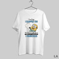 Original Minion Im Sory I Slapped You But It Seemed Like Youd Never Stop Talking
