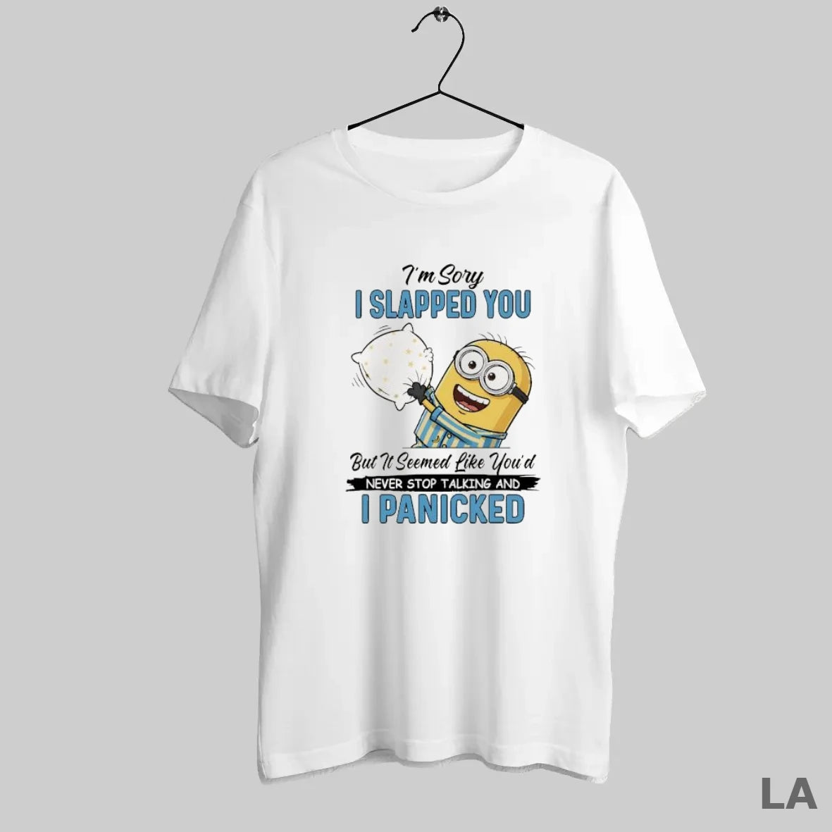Original Minion Im Sory I Slapped You But It Seemed Like Youd Never Stop Talking