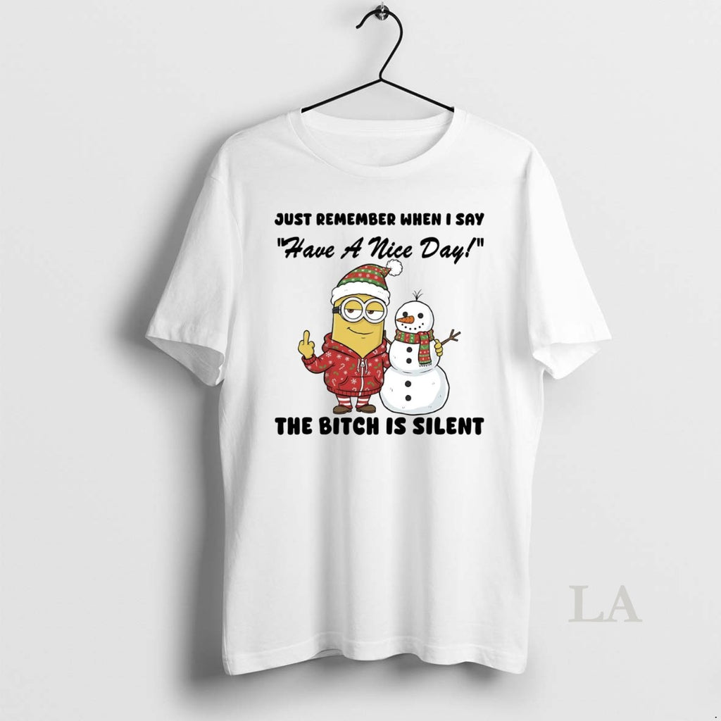 Original Minion Just Remember When I Say The Bitch Is Silent Christmas